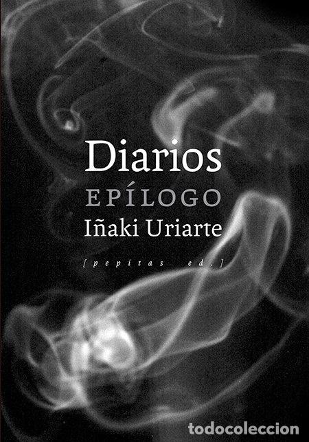 Libri: DIARIOS EPILOGO ED.LIMITADA - I&Ntilde;AKI URIARTE CANTOLLA