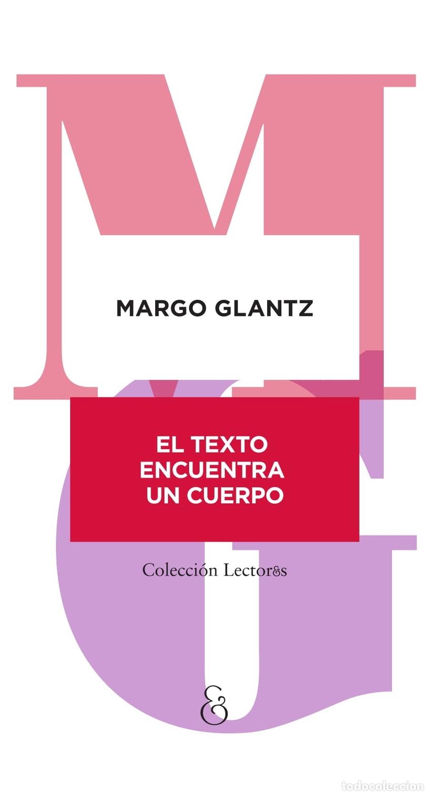 B&uuml;cher: EL TEXTO ENCUENTRA UN CUERPO - Margo Glantz