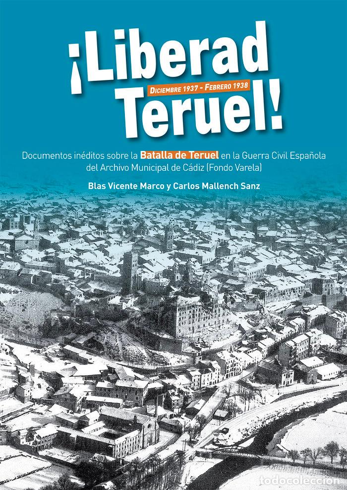 B&uuml;cher: LIBERAD TERUEL DICIEMBRE 1937 FEBRERO 1938 - VICENTE MARCO Y MALLENCH SANZ, BLAS Y CAR