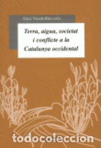 Livres: TERRA, AIGUA, SOCIETAT I CONFLICTE A LA CATALUNYA OCCIDENTAL - AA.VV.
