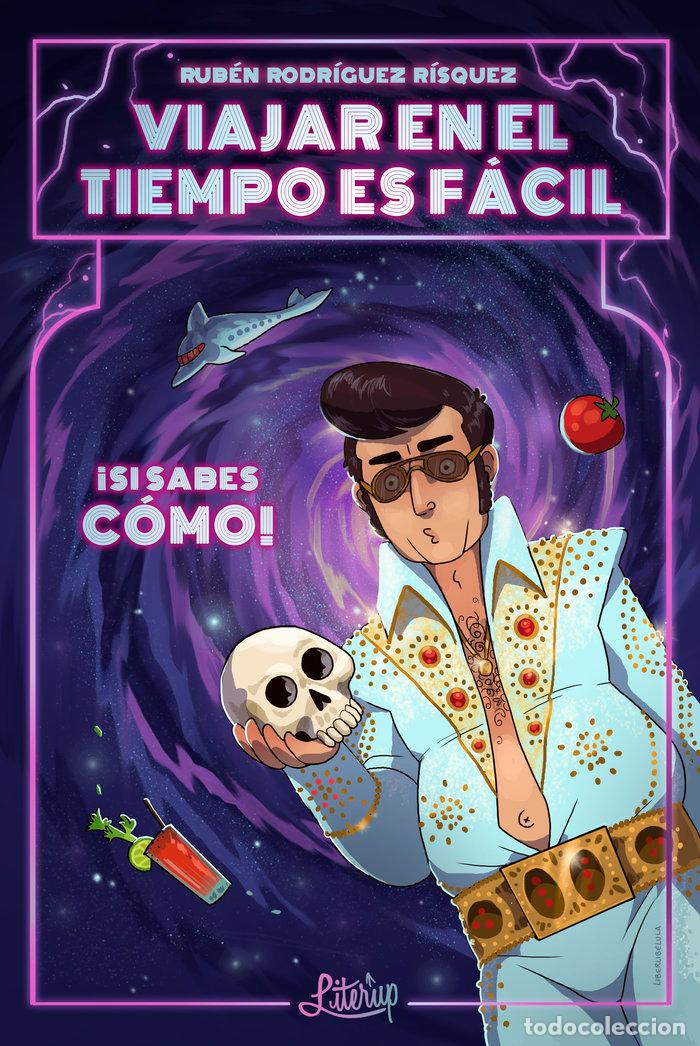 Libri: VIAJAR EN EL TIEMPO ES FACIL SI SABES COMO - RODRIGUEZ RISQUEZ, RUBEN