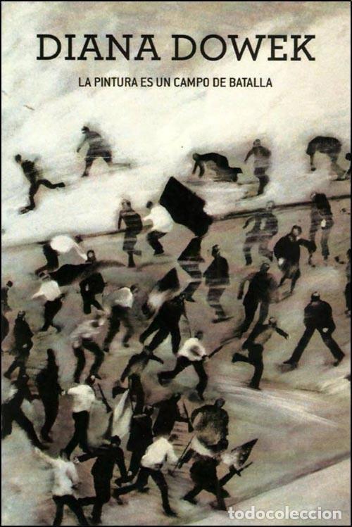 Libros: PINTURA ES UN CAMPO DE BATALLA,LA - DOWEK, DIANA