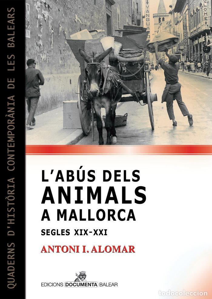 Libros: LABUS DELS ANIMALS A MALLORCA SEGLES XIX XXI - ALOMAR I CANYELLES, ANTONI IGNASI