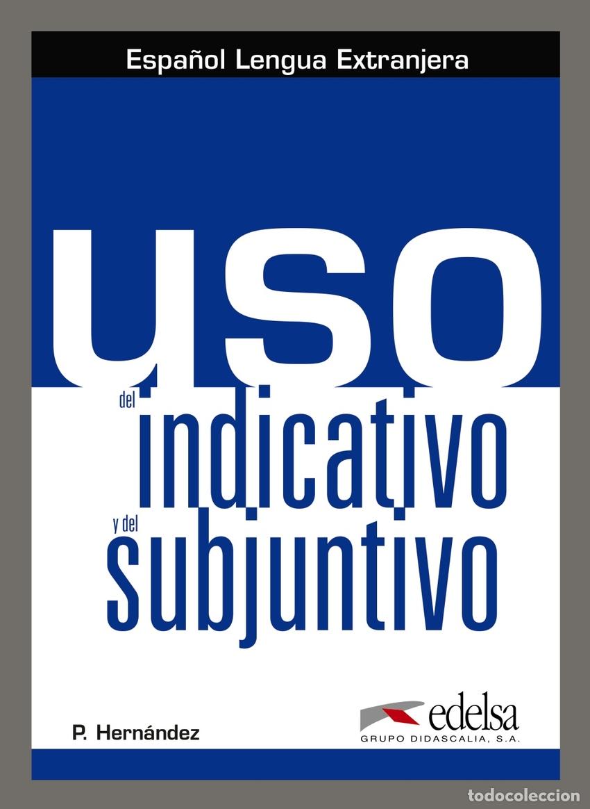 Libros: USO DEL INDICATIVO Y DEL SUBJUNTIVO - Hernandez, Maria Pilar