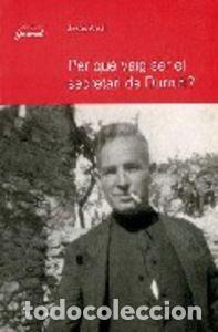 Libros: PER QUE VAIG SER EL SECRETARI DE DURRUTI? - ARNAL, JESUS