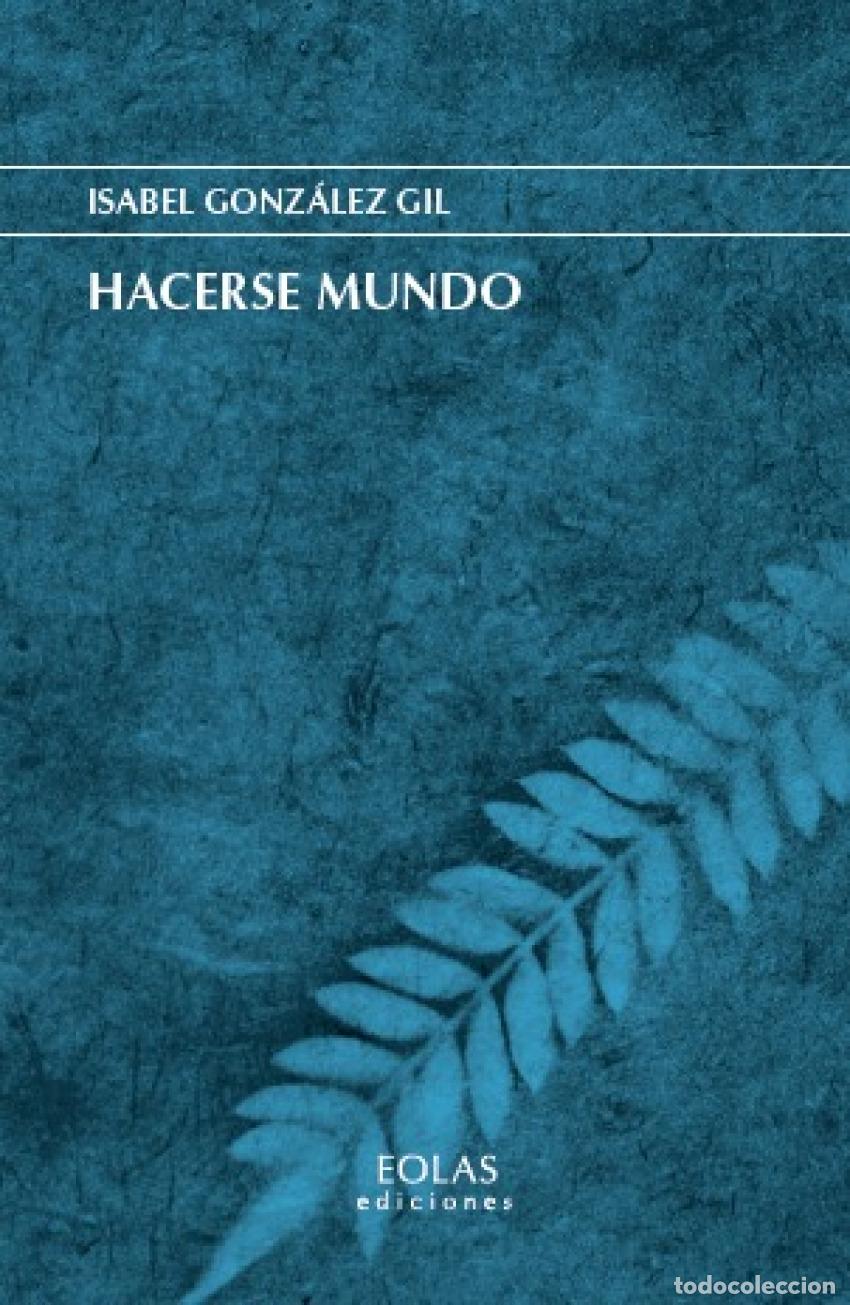 Libros: HACERSE MUNDO - Gonz&aacute;lez Gil, Isabel