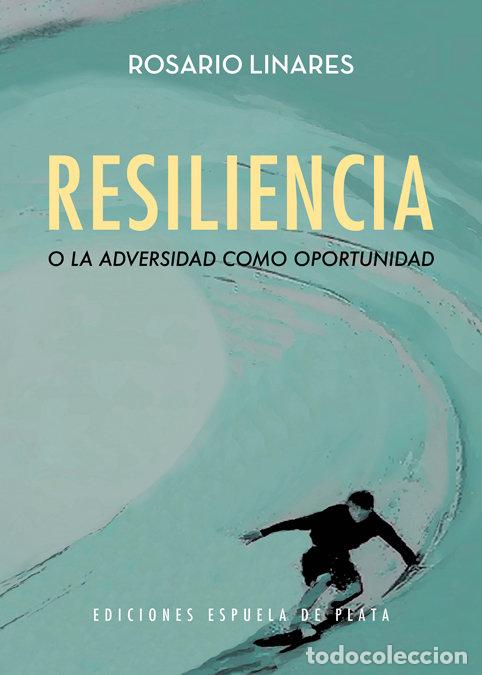 Libros: RESILIENCIA O LA ADVERSIDAD COMO OPORTUNIDAD - LINARES, ROSARIO