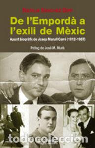 Libros: DE L'EMPORDA A L'EXILI DE MEXIC - S&middot;NCHEZ DIPP, NAT&middot;LIA