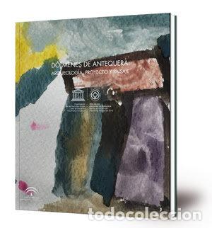 Libros: DOLMENES DE ANTEQUERA : ARQUEOLOGIA, PROYECTO Y PAISAJE. - VILLALOBOS GOMEZ, AURORA