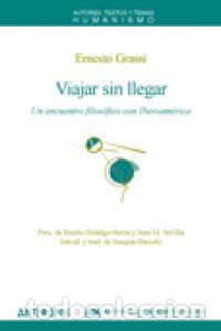 Libros: VIAJAR SIN LLEGAR - GRASSI, ERNESTO