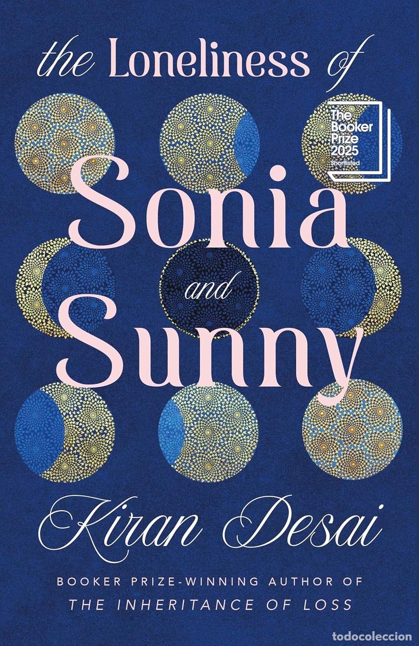 B&uuml;cher: THE LONELINESS OF SONIA AND SUNNY - Desai, Kiran