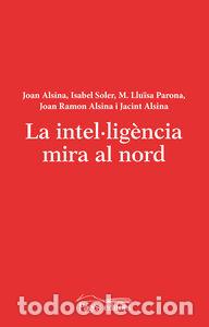 Libros: INTELLIGEMCIA MIRA AL NORD,LA - ALSINA TRIBO, JOAN