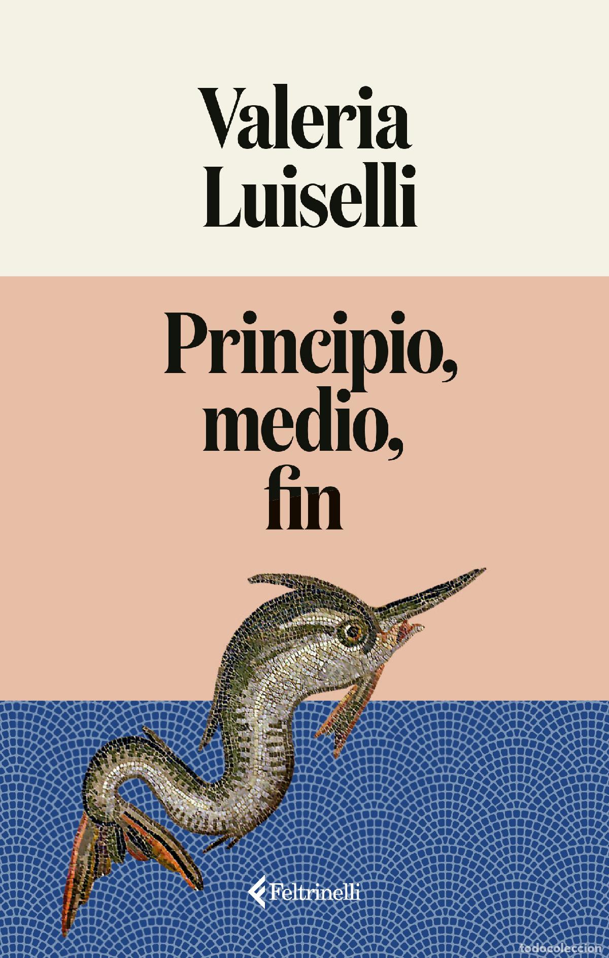 Libros: PRINCIPIO, MEDIO, FIN - Valeria Luiselli