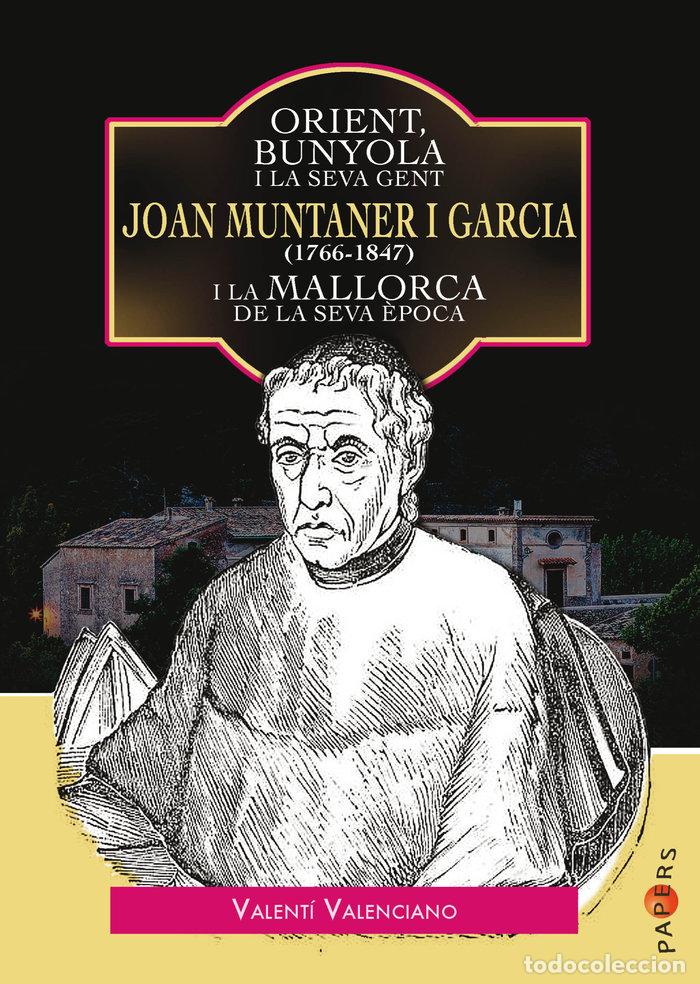 Libros: ORIENT, BUNYOLA I LA SEVA GENT: JOAN MUNTANER I GARCIA (1766 - VALENCIANO LOPEZ, VALENTI