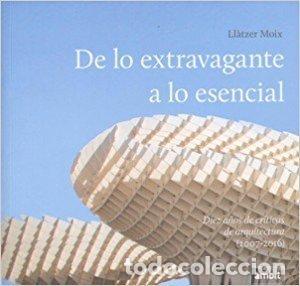 Libri: DE LO EXTRAVAGANTE A LO ESENCIAL - MOIX, LLATZER