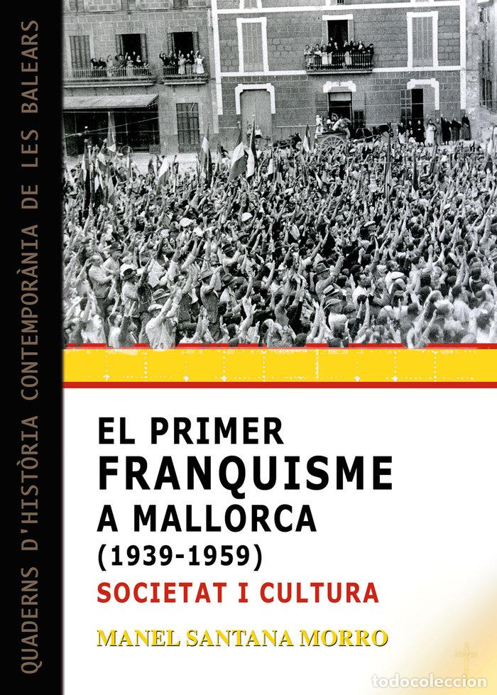 Libri: PRIMER FRANQUISME A MALLORCA 1939 1959,EL - SANTANA MORRO, MANEL
