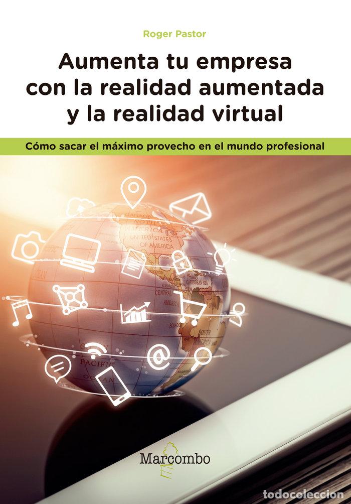 Libri: AUMENTA TU EMPRESA CON LA REALIDAD AUMENTADA Y LA REALIDAD V - ROGER PASTOR