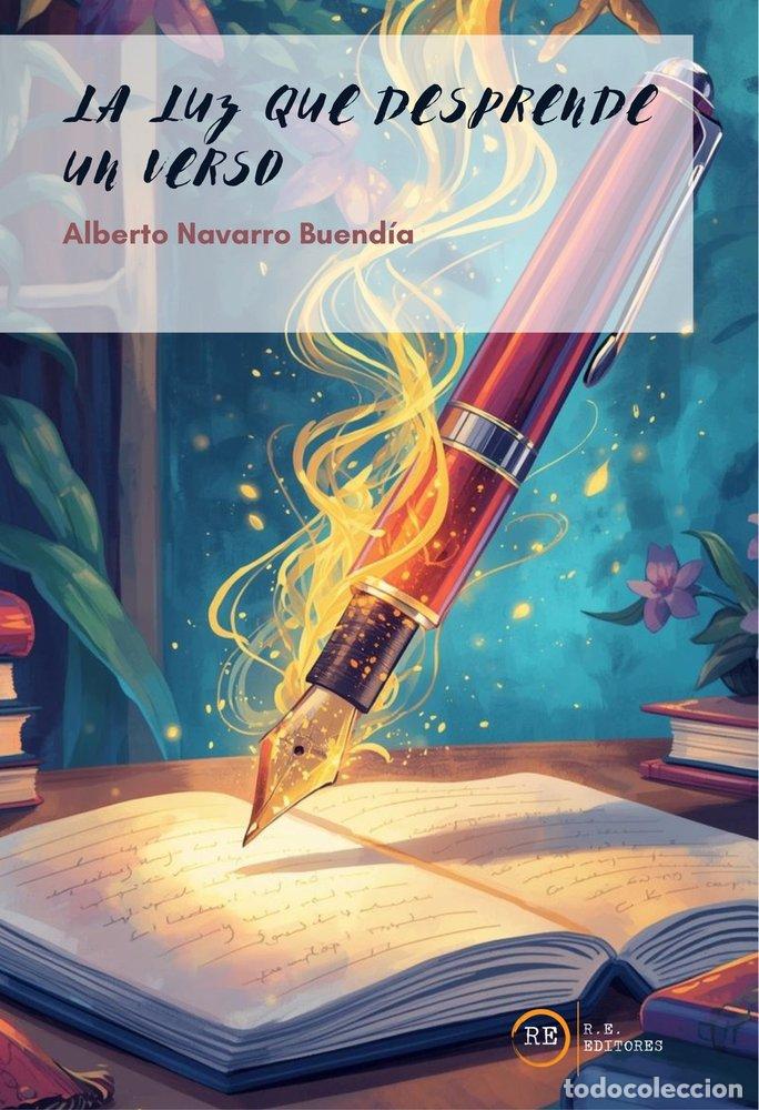 Libri: LA LUZ QUE DESPRENDE UN VERSO - NAVARRO BUENDIA, ALBERTO