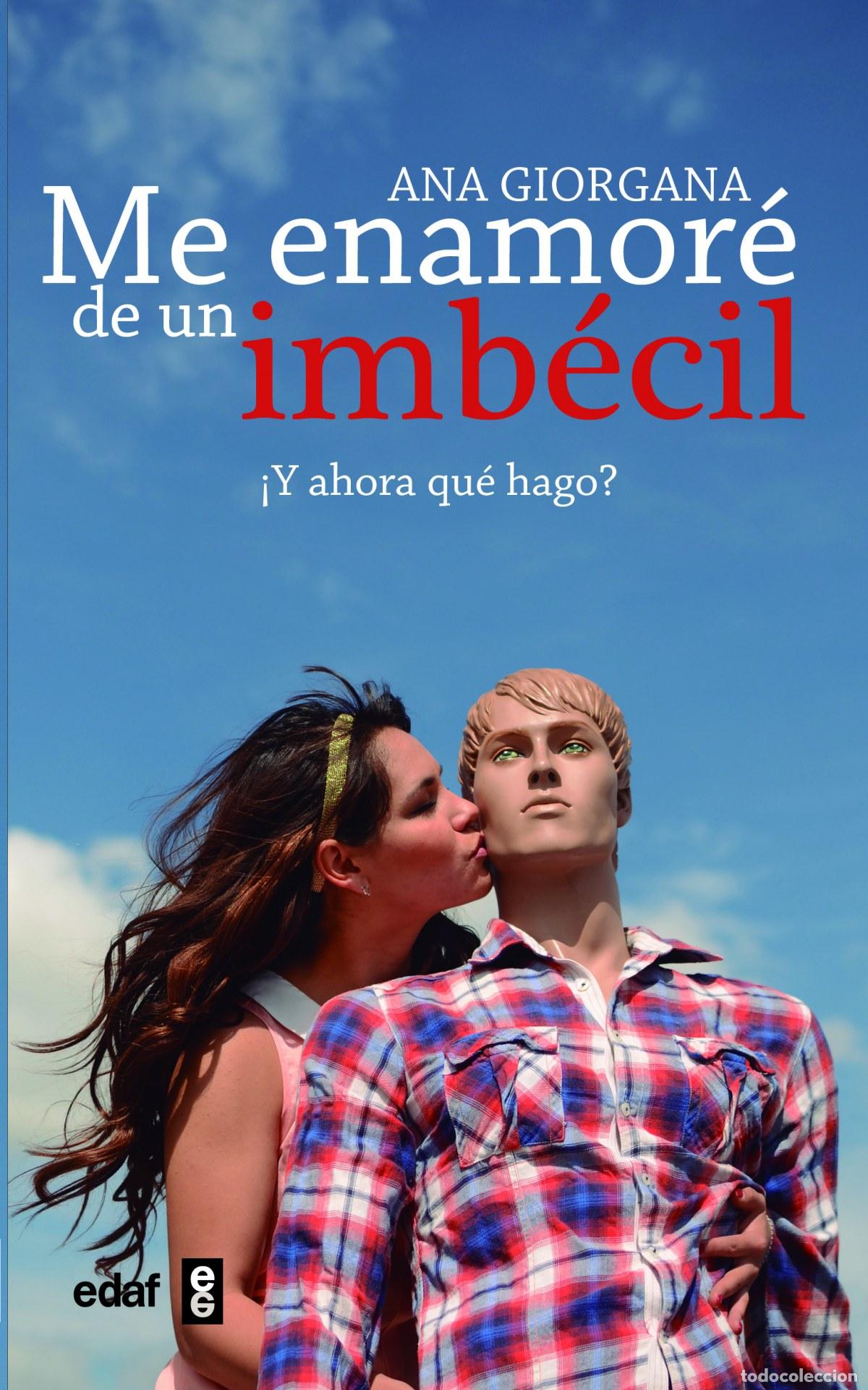 B&uuml;cher: ME ENAMORE DE UN IMBECIL - Giorgana, Ana
