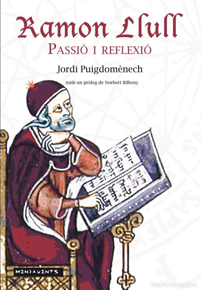 books: RAMON LLULL: PASSIO I REFLEXIO - PUIGDOM&Ocirc;NECH LOPEZ, JORDI