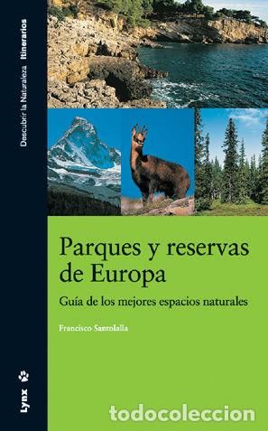 books: PARQUES Y RESERVAS DE EUROPA. GUIA DE LOS MEJORES ESPACIOS N - SANTAOLALLA FRAGERO, FRANCISCO