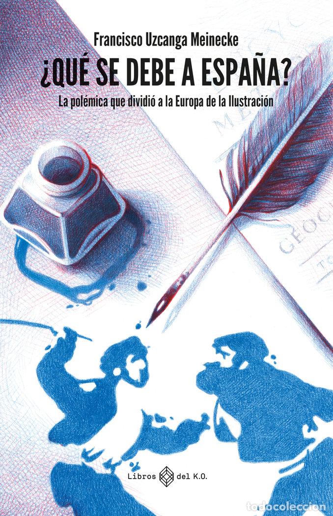 Libros: QUE SE DEBE A ESPA&Ntilde;A - UZCANGA MEINECKE, FRANCISCO