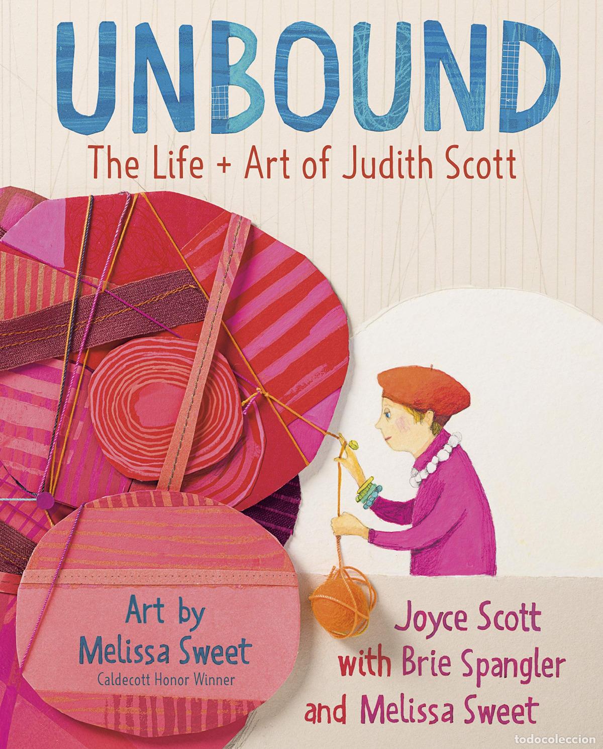 Libros: UNBOUND:THE LIFE AND ART OF JUDITH SCOTT - SCOTT, JOYCE