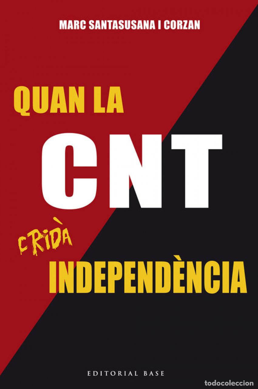 Libri: QUAN LA CNT CRIDA INDEPENDENCIA - Santasusana I Corzan, Marc