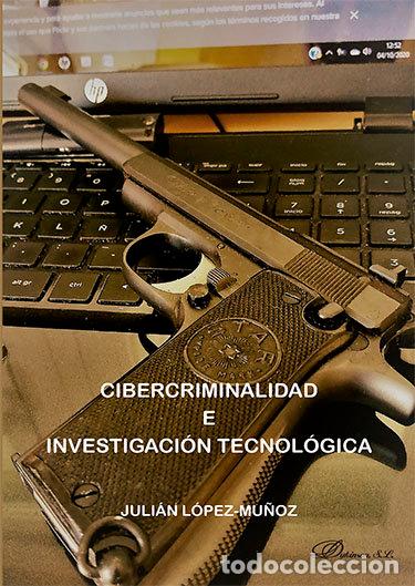 books: CIBERCRIMINALIDAD E INVESTIGACION TECNOLOGICA - LOPEZ MU&Ntilde;OZ, JULIAN
