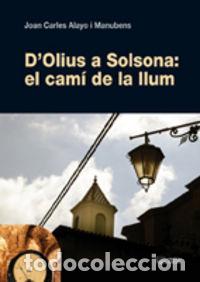 B&uuml;cher: D'OLIUS A SOLSONA: EL CAMI DE LA LLUM - ALAYO MANUBENS, JOAN CARLES