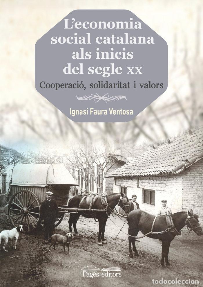 Livres: L'ECONOMIA SOCIAL CATALANA ALS INICIS DEL SEGLE XX - FAURA VENTOSA, IGNASI