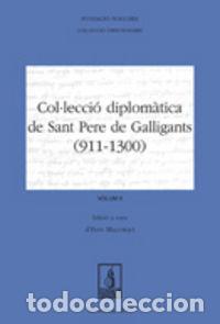 B&uuml;cher: COLLECCIO DIPLOMATICA DE SANT PERE DE GALLIGANTS 911-1300 - MALLORQUI GARCIA, ELVIS