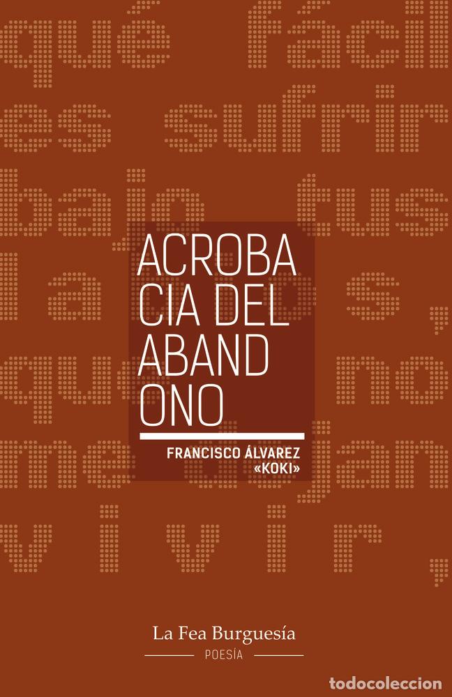 B&uuml;cher: ACROBACIA DEL ABANDONO - &Aacute;LVAREZ &rdquo;KOKI&rdquo;, FRANCISCO