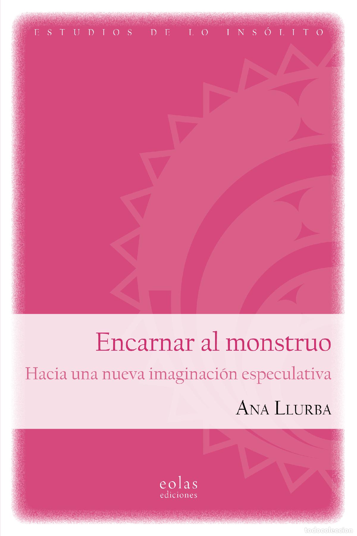 Libri: ENCARNAR AL MONSTRUO - Llurba, Ana