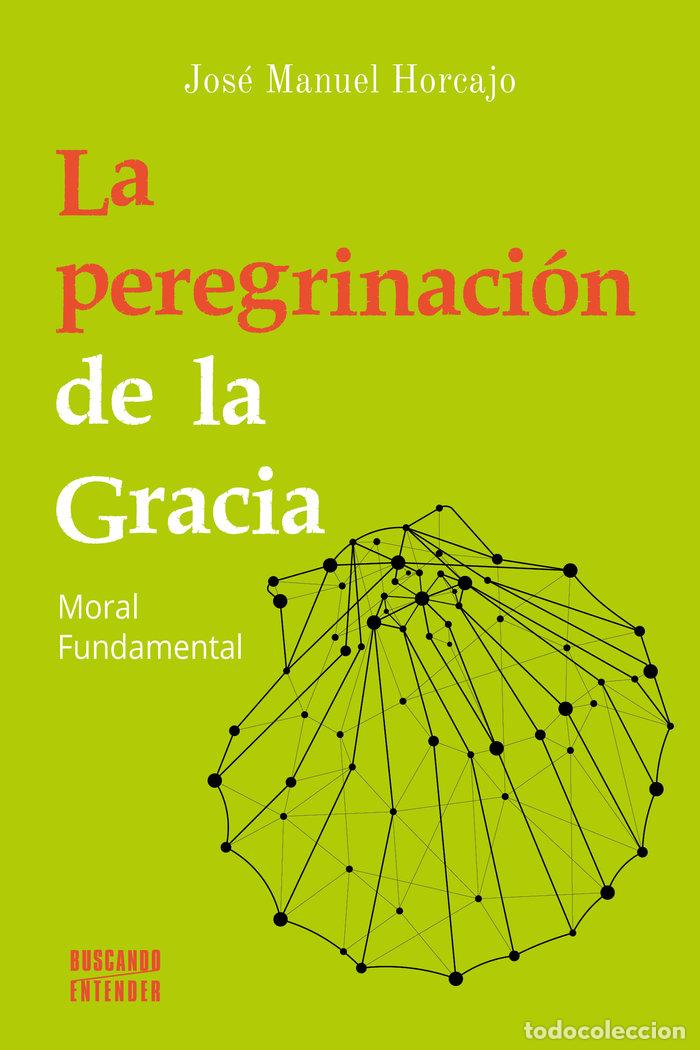Libros: PEREGRINACIOIN DE LA GRACIA,LA - HORCAJO, JOSE MANUEL