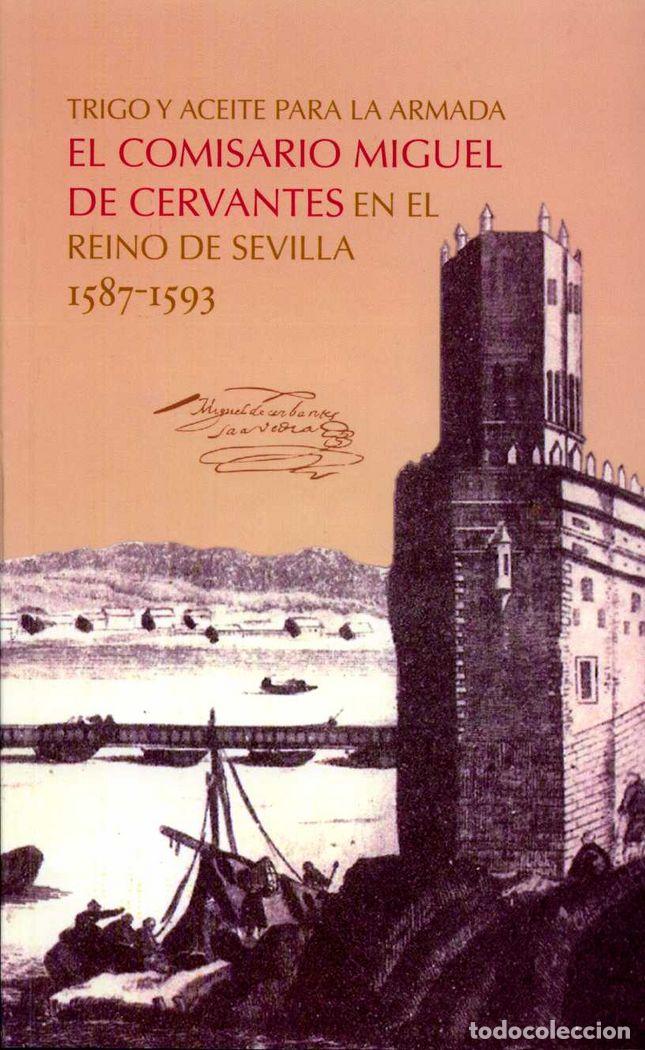 books: TRIGO Y ACEITE PARA LA ARMADA. EL COMISARIO MIGUEL DE CERVAN - AA.VV.
