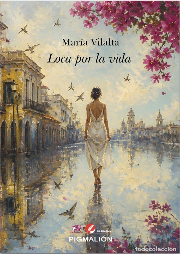 Libros: LOCA POR LA VIDA - VILALTA, MARIA