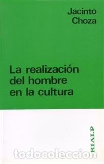 Libros: REALIZACION DEL HOMBRE EN LA CULTURA, LA - CHOZA, JACINTO