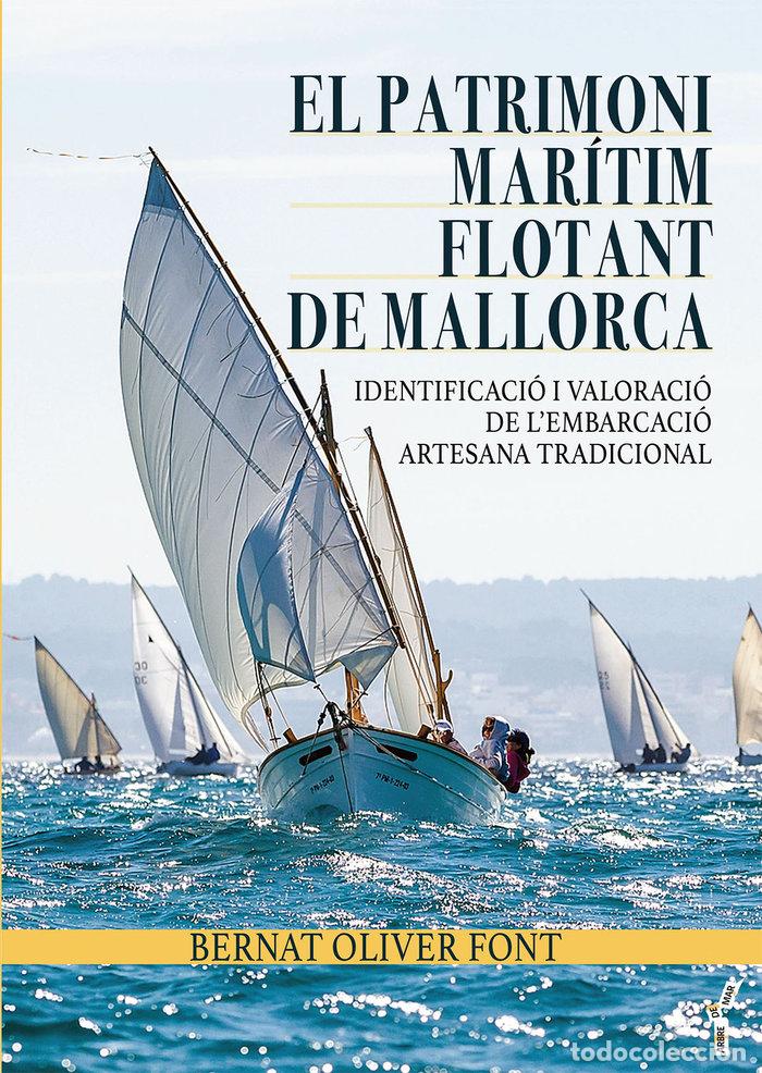 Libros: EL PATRIMONI MARITIM FLOTANT DE MALLORCA - OLIVER FONT, BERNAT