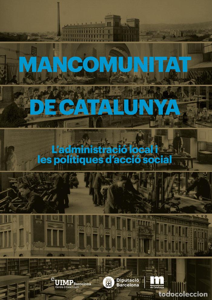Libros: MANCOMUNITAT DE CATALUNYA. L'ADMINSITRACIO LOCAL I LES POLIT - AA.VV.