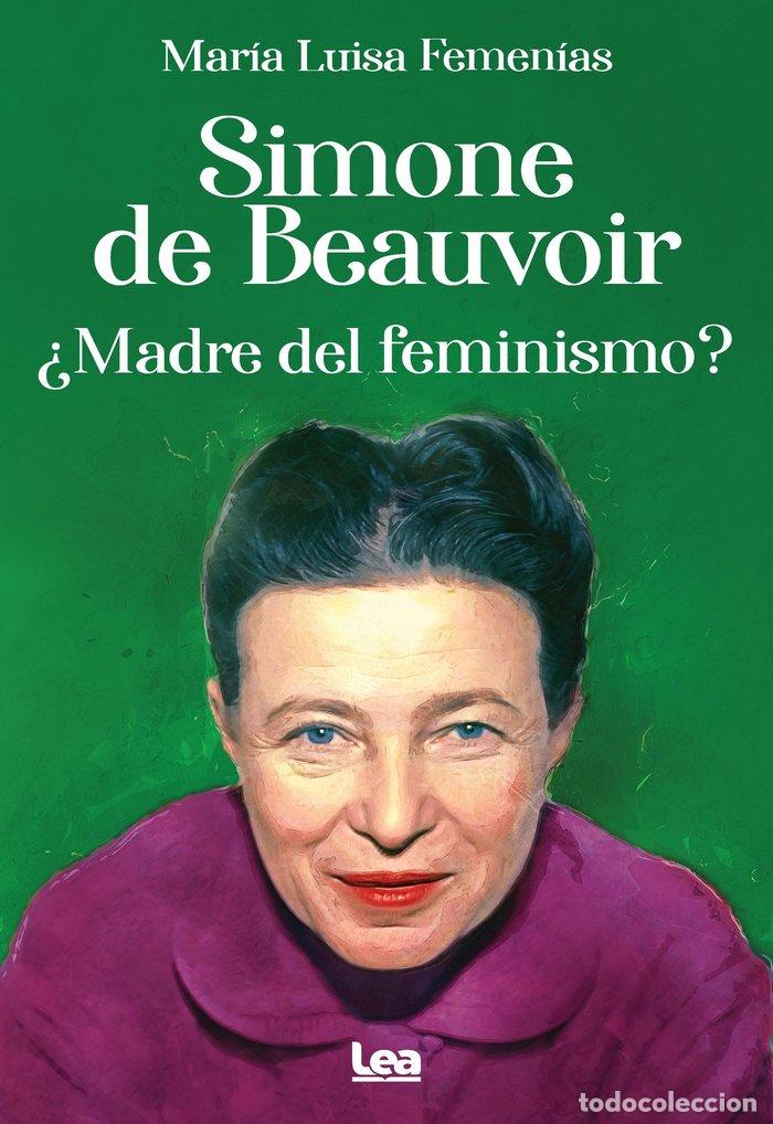 Libros: SIMONE DE BEAUVOIR MADRE DEL FEMINISMO - MARIA LUISA FEMENIAS