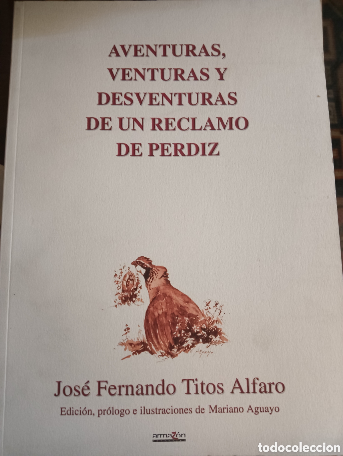 Libros: Aventuras, aventuras y desventuras de un reclamo de perdiz caza por jose Fernando tit&oacute;s Alfaro