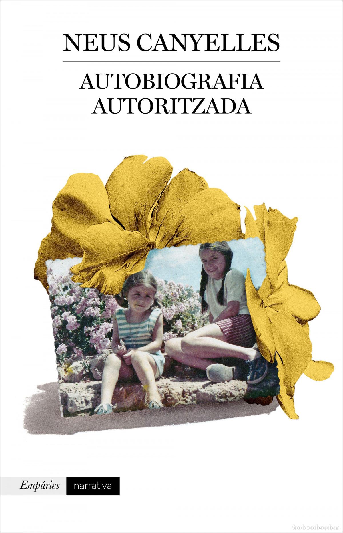 Libros: AUTOBIOGRAFIA AUTORITZADA - Canyelles Estap&eacute;, Neus