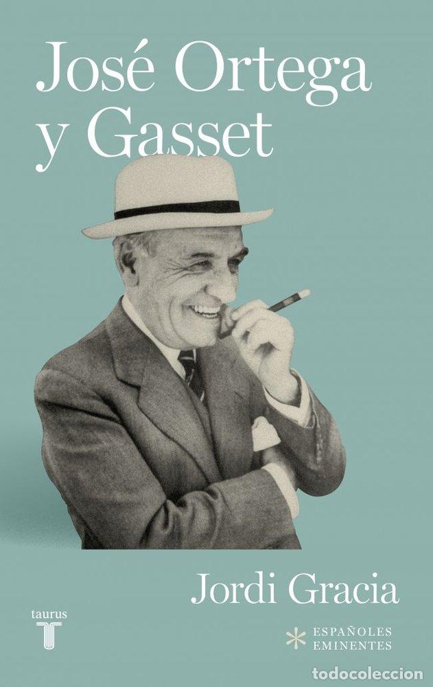 Libros: JOSE ORTEGA Y GASSET - GRACIA GARC&Iacute;A, JORDI