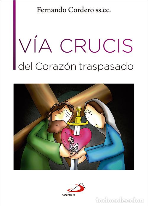 Libri: V&Iacute;A CRUCIS DEL CORAZ&Oacute;N TRASPASADO - Cordero Morales, Fernando