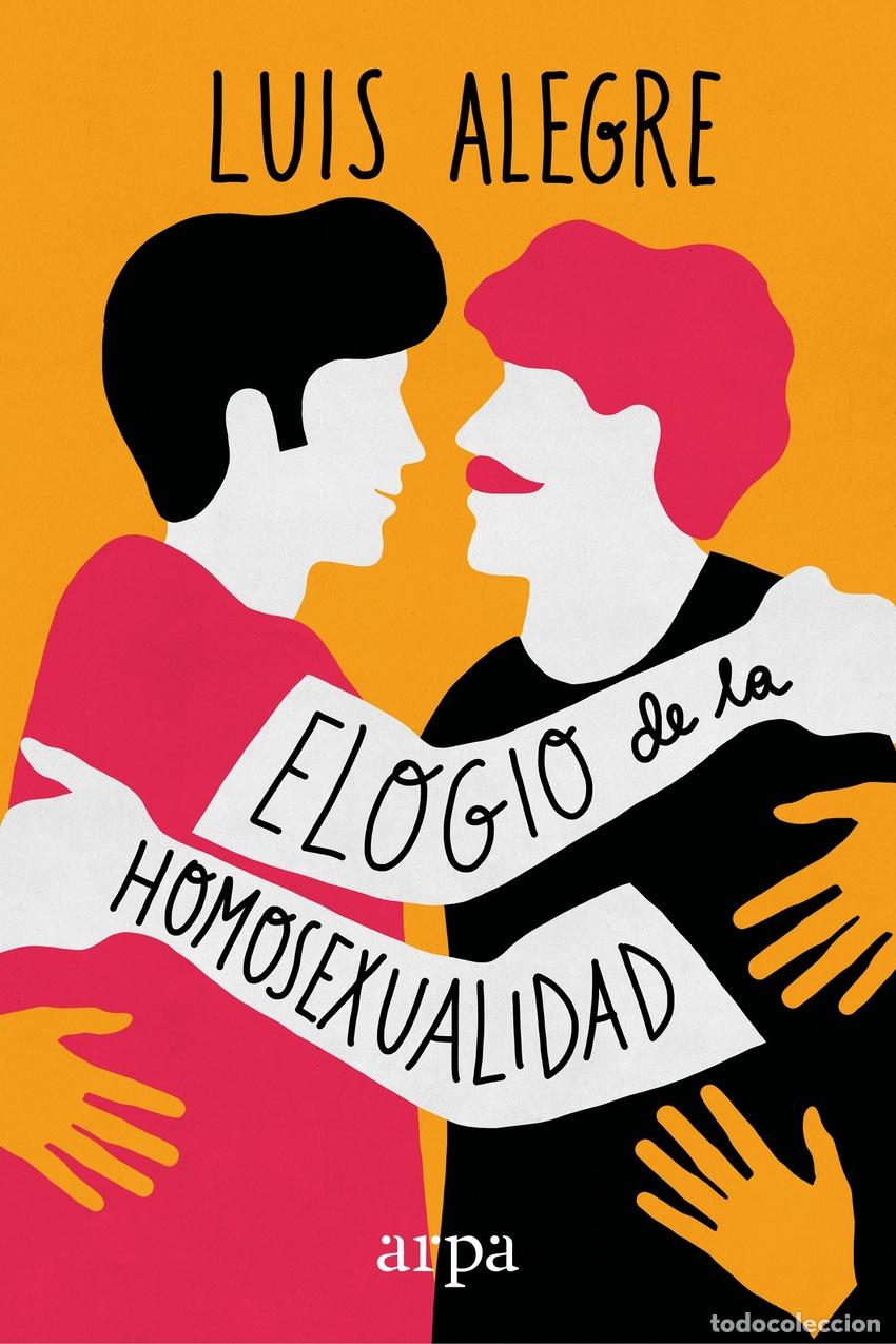Livres: ELOGIO DE LA HOMOSEXUALIDAD - Alegre, Luis