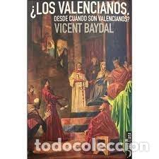 Livres: LOS VALENCIANOS, DESDE CUANDO SON VALENCIANOS - BAYDAL I SALA, VICENT