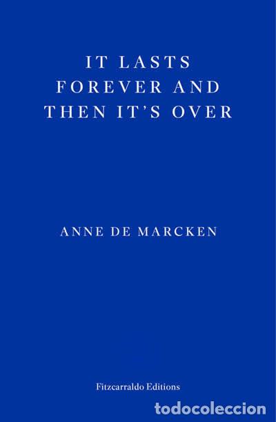 Libros: IT LASTS FOREVER AND THEN IT'S OVER - Marcken, Anne de