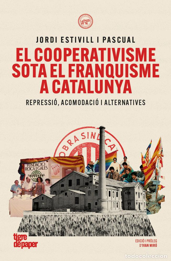 Libros: EL COOPERATIVISME SOTA EL FRANQUISME A CATALUNYA - ESTIVILL I PASCUAL, JORDI