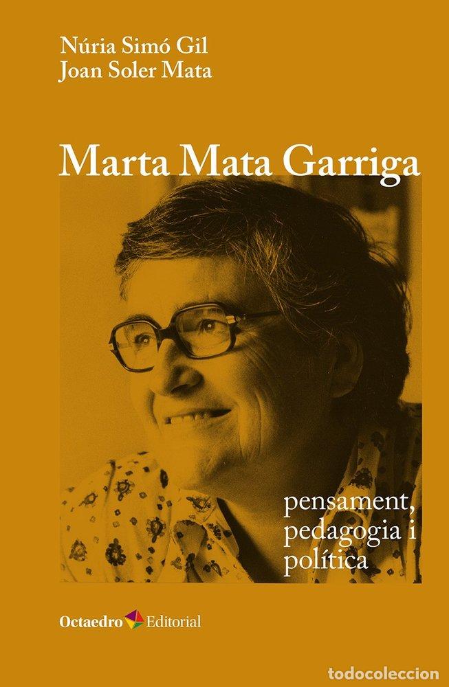 Libri: MARTA MATA GARRIGA PENSAMENT PEDAGOGIA I POLITICA - SIMO GIL, NURIA